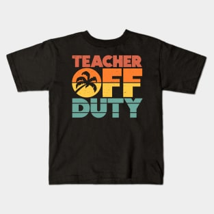 Teacher Off Duty Funny Vacation Sunset Kids T-Shirt